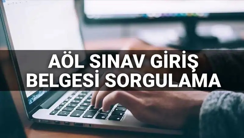 2025 AÖL Sınav Giriş Belgesi Sorgulama İşlemleri ve Tarihleri