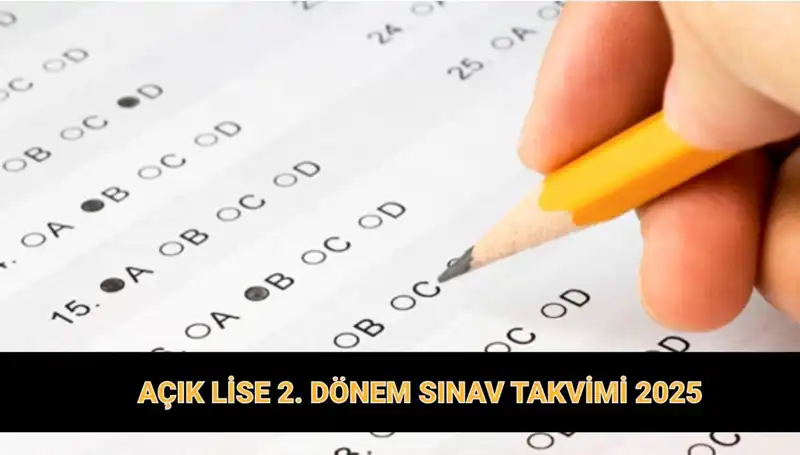 Açık Lise 2025 2. Dönem Sınav Tarihleri ve Giriş Belgeleri Açıklandı!