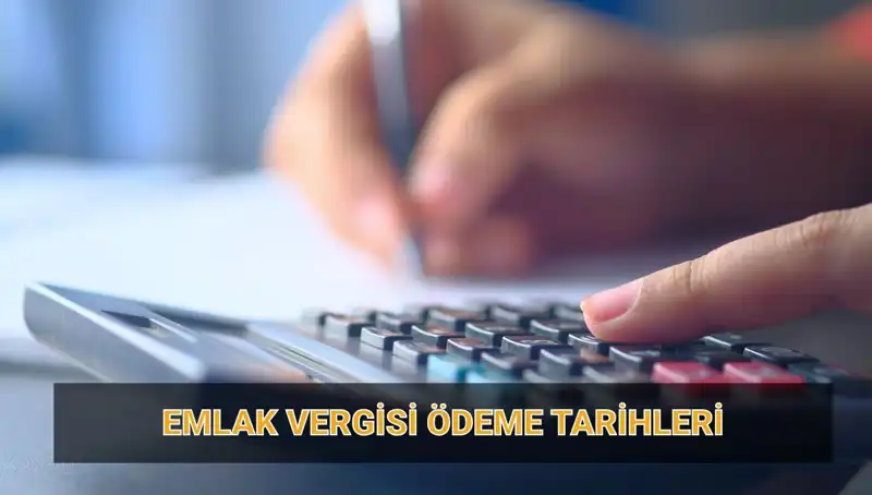 2025 Emlak Vergisi Ödeme Tarihleri ve Miktarları Açıklandı!