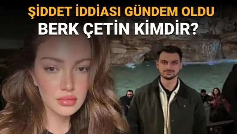 Danla Bilic'in Eski Sevgilisi Berk Çetin: Şiddet İddiaları ve Bilinmeyenler