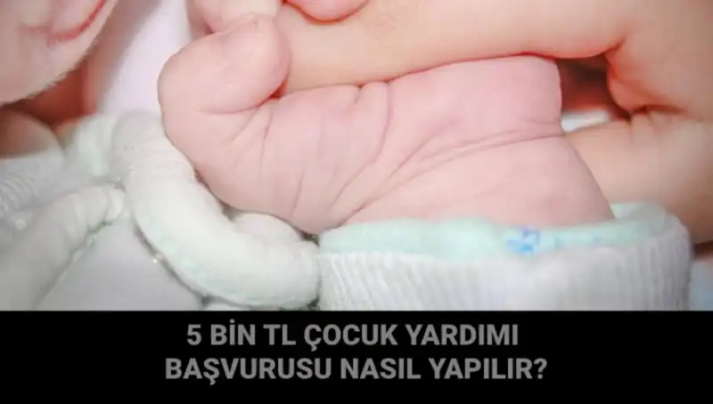 5 Bin TL Çocuk Yardımı Başvurusu ve Süreci: Adım Adım Rehber