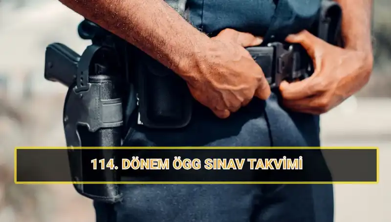 2025 ÖGG 114. Dönem Sınav Tarihleri ve Sonuçları Beklentileri
