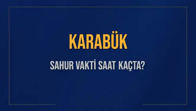 Karabük'te Sahur Vakti: Diyanet'ten 10 Mart 2025 Bilgileri